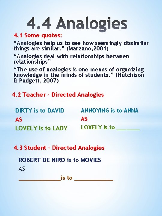 4. 1 Some quotes: “Analogies help us to see how seemingly dissimilar things are