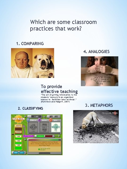 Which are some classroom practices that work? 1. COMPARING 4. ANALOGIES To provide effective