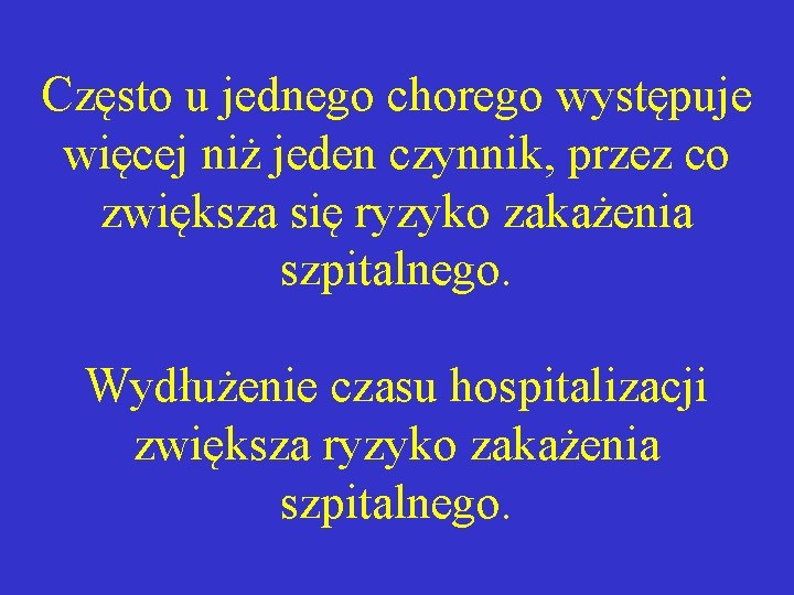 Często u jednego chorego występuje więcej niż jeden czynnik, przez co zwiększa się ryzyko