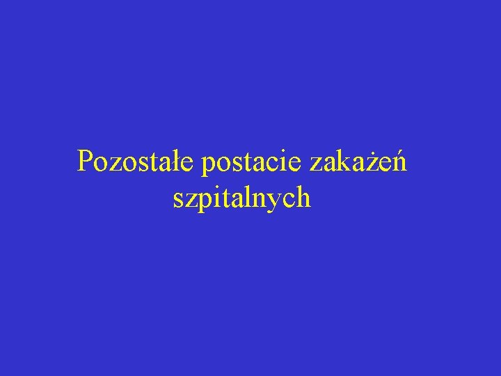 Pozostałe postacie zakażeń szpitalnych 