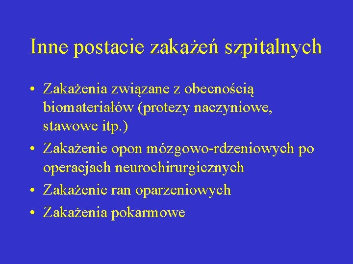 Inne postacie zakażeń szpitalnych • Zakażenia związane z obecnością biomateriałów (protezy naczyniowe, stawowe itp.