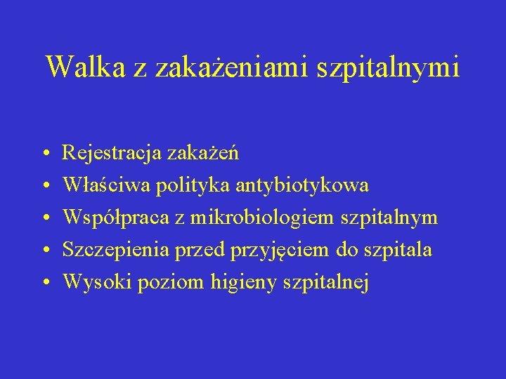 Walka z zakażeniami szpitalnymi • • • Rejestracja zakażeń Właściwa polityka antybiotykowa Współpraca z