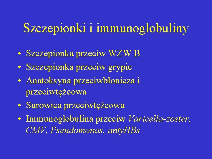 Szczepionki i immunoglobuliny • Szczepionka przeciw WZW B • Szczepionka przeciw grypie • Anatoksyna