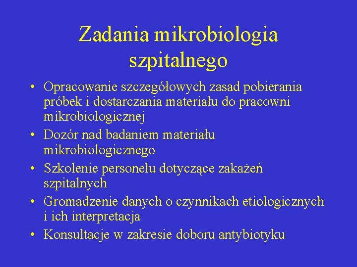 Zadania mikrobiologia szpitalnego • Opracowanie szczegółowych zasad pobierania próbek i dostarczania materiału do pracowni