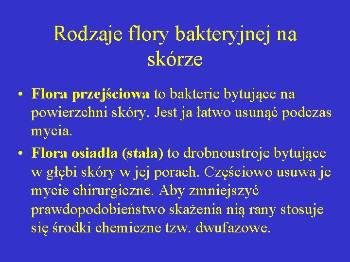 Rodzaje flory bakteryjnej na skórze • Flora przejściowa to bakterie bytujące na powierzchni skóry.