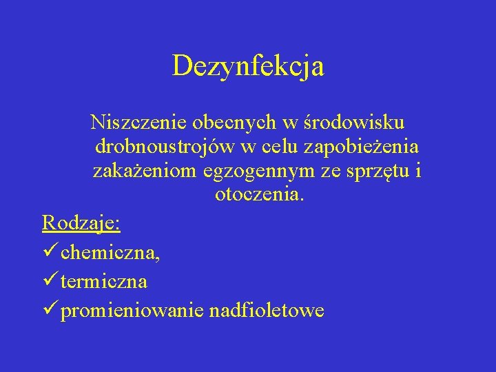 Dezynfekcja Niszczenie obecnych w środowisku drobnoustrojów w celu zapobieżenia zakażeniom egzogennym ze sprzętu i