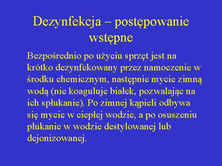 Dezynfekcja – postępowanie wstępne Bezpośrednio po użyciu sprzęt jest na krótko dezynfekowany przez namoczenie