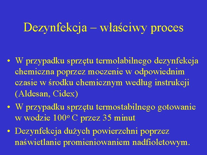 Dezynfekcja – właściwy proces • W przypadku sprzętu termolabilnego dezynfekcja chemiczna poprzez moczenie w