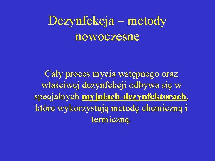 Dezynfekcja – metody nowoczesne Cały proces mycia wstępnego oraz właściwej dezynfekcji odbywa się w