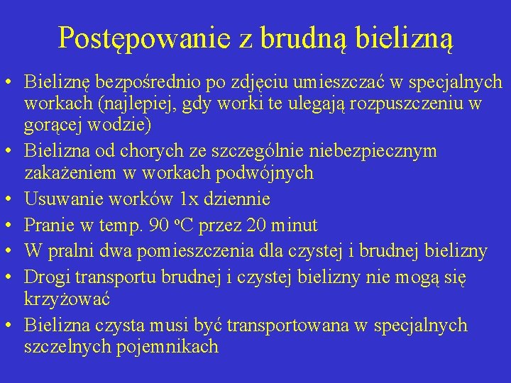 Postępowanie z brudną bielizną • Bieliznę bezpośrednio po zdjęciu umieszczać w specjalnych workach (najlepiej,