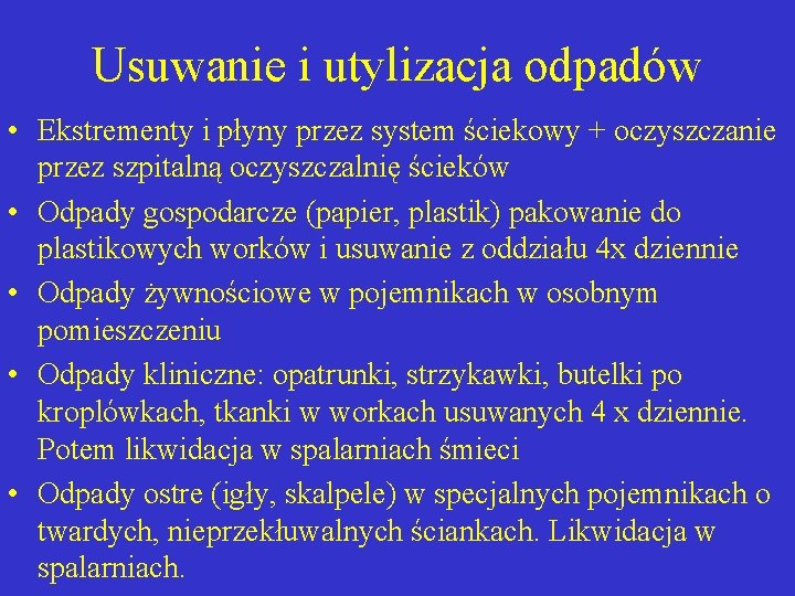 Usuwanie i utylizacja odpadów • Ekstrementy i płyny przez system ściekowy + oczyszczanie przez