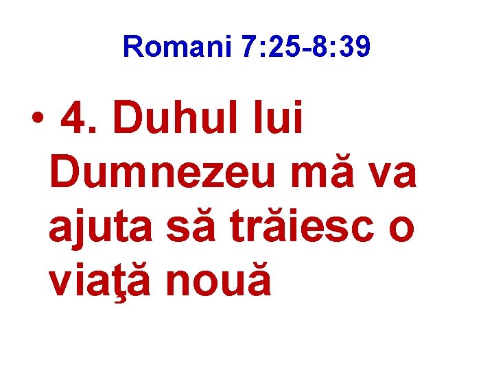 Romani 7: 25 -8: 39 • 4. Duhul lui Dumnezeu mă va ajuta să