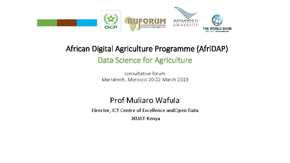 African Digital Agriculture Programme (Afri. DAP) Data Science for Agriculture consultative forum Marrakesh, Morocco