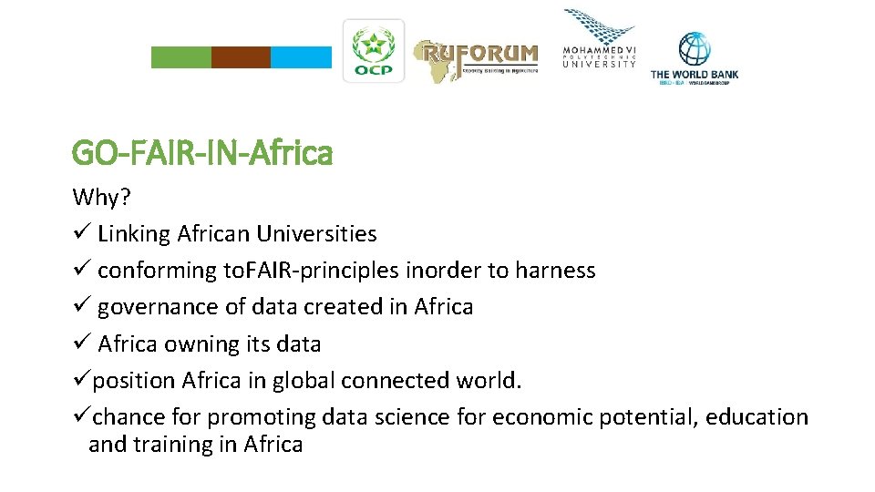 GO-FAIR-IN-Africa Why? ü Linking African Universities ü conforming to. FAIR-principles inorder to harness ü