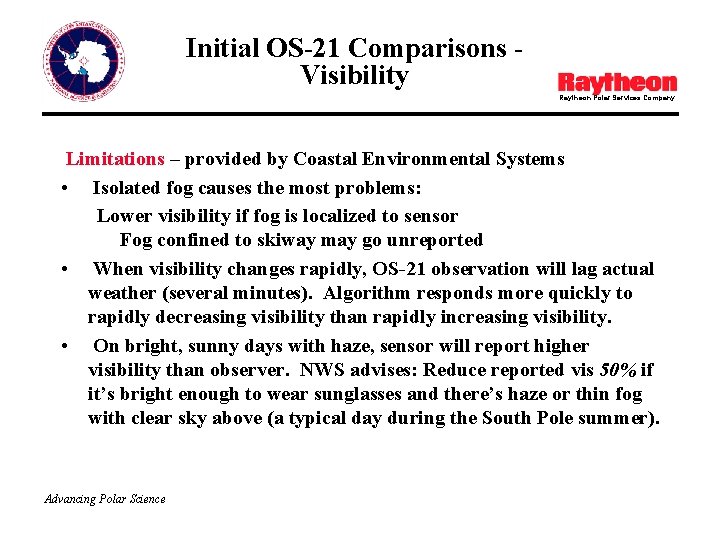 Initial OS-21 Comparisons Visibility Raytheon Polar Services Company Limitations – provided by Coastal Environmental