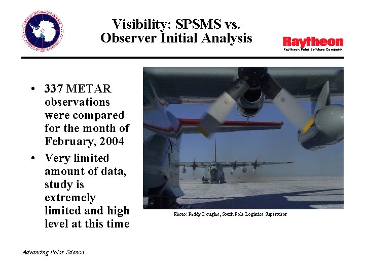 Visibility: SPSMS vs. Observer Initial Analysis Raytheon Polar Services Company • 337 METAR observations