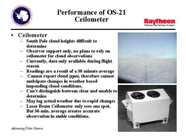 Performance of OS-21 Ceilometer Raytheon Polar Services Company • Ceilometer – South Pole cloud