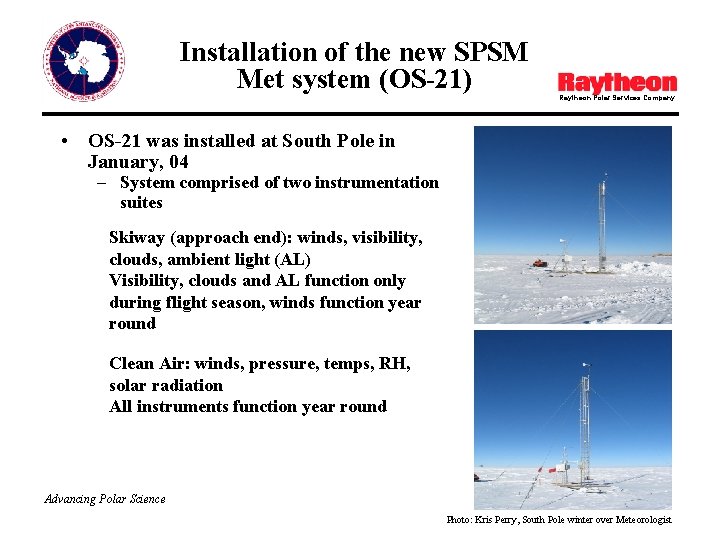 Installation of the new SPSM Met system (OS-21) Raytheon Polar Services Company • OS-21