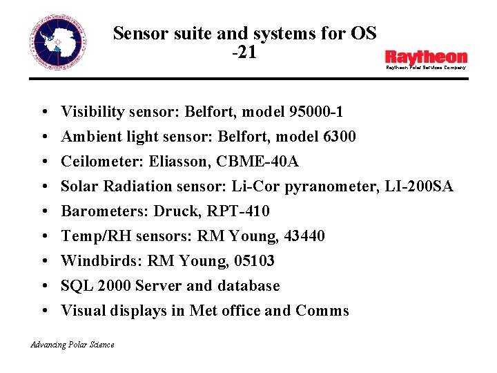 Sensor suite and systems for OS -21 Raytheon Polar Services Company • • •