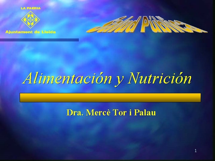 Alimentación y Nutrición Dra. Mercè Tor i Palau 1 