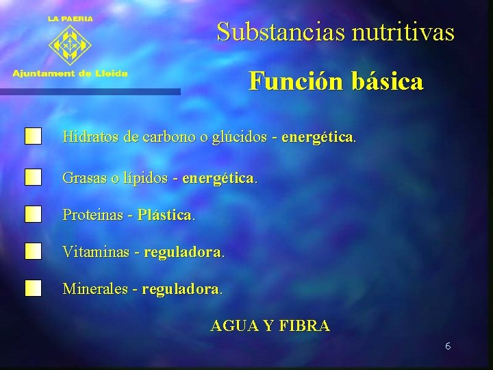 Substancias nutritivas Función básica Hidratos de carbono o glúcidos - energética. Grasas o lípidos