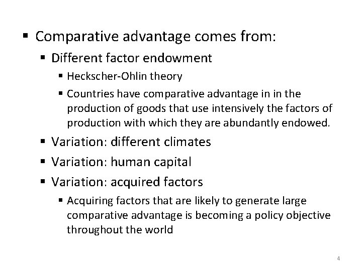 § Comparative advantage comes from: § Different factor endowment § Heckscher-Ohlin theory § Countries