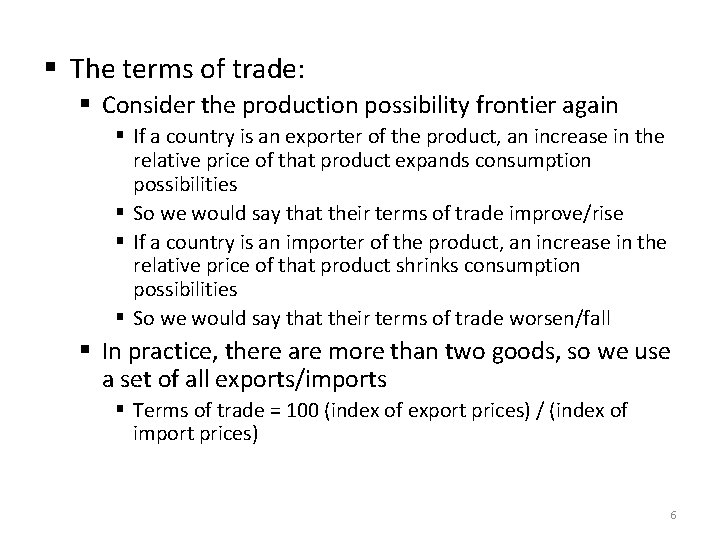 § The terms of trade: § Consider the production possibility frontier again § If