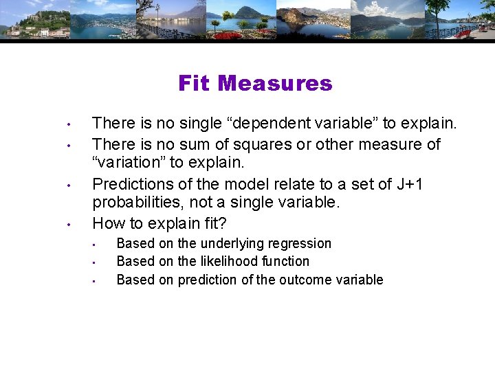 Fit Measures • • There is no single “dependent variable” to explain. There is