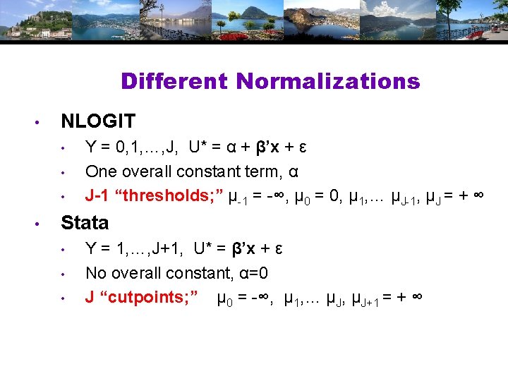 Different Normalizations • NLOGIT • • Y = 0, 1, …, J, U* =