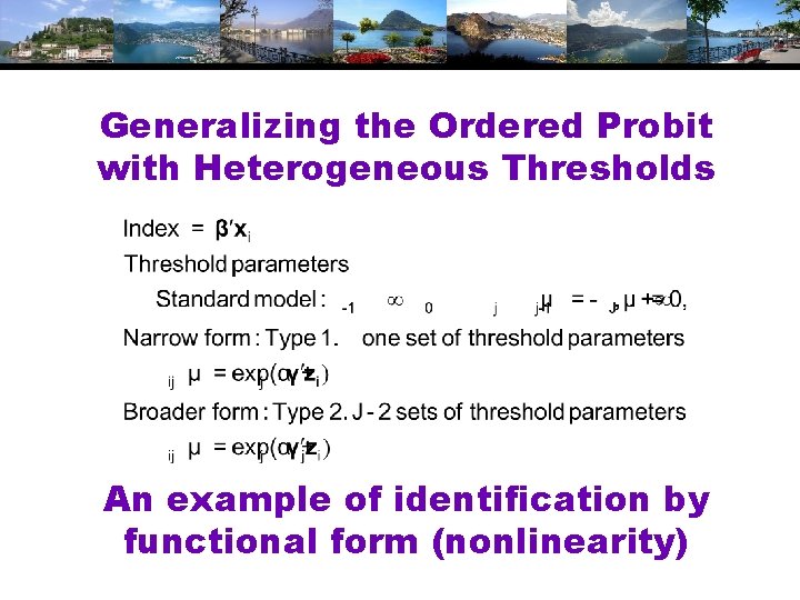 Generalizing the Ordered Probit with Heterogeneous Thresholds An example of identification by functional form