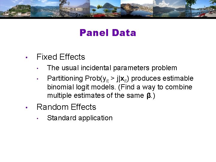 Panel Data • Fixed Effects • • • The usual incidental parameters problem Partitioning