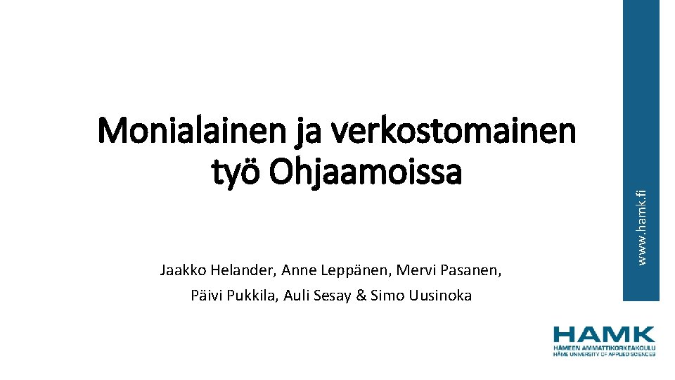 Jaakko Helander, Anne Leppänen, Mervi Pasanen, Päivi Pukkila, Auli Sesay & Simo Uusinoka www.