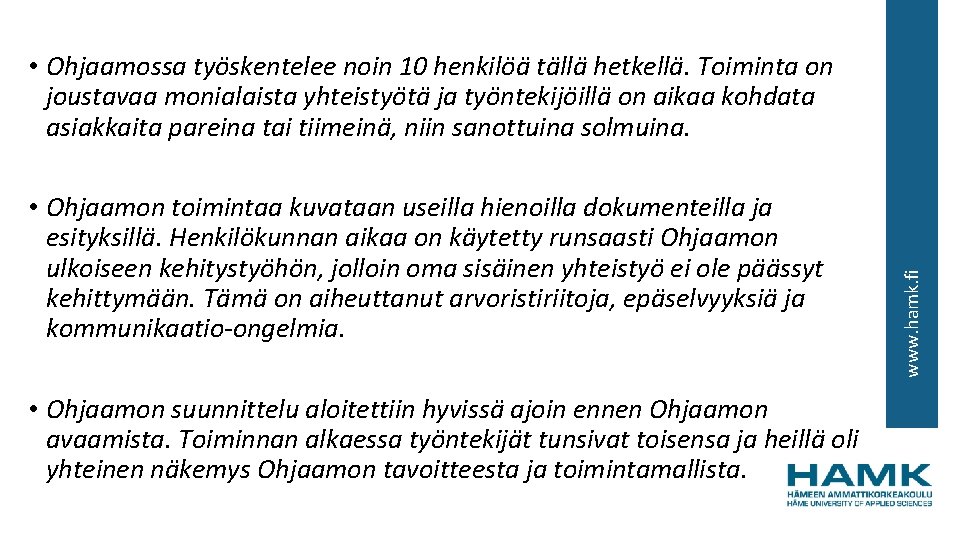  • Ohjaamon toimintaa kuvataan useilla hienoilla dokumenteilla ja esityksillä. Henkilökunnan aikaa on käytetty