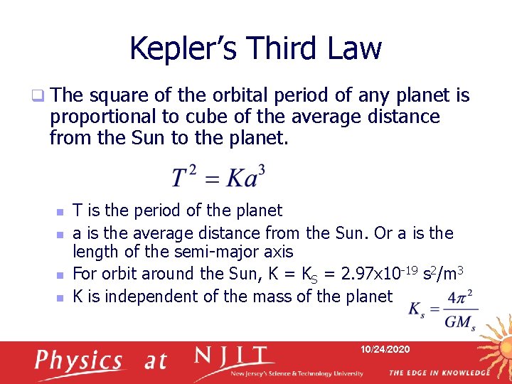 Kepler’s Third Law q The square of the orbital period of any planet is