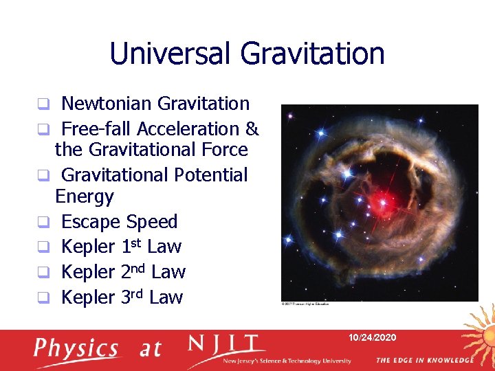 Universal Gravitation Newtonian Gravitation q Free-fall Acceleration & the Gravitational Force q Gravitational Potential