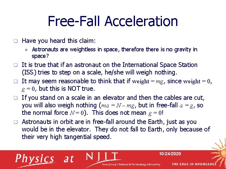 Free-Fall Acceleration q Have you heard this claim: n Astronauts are weightless in space,