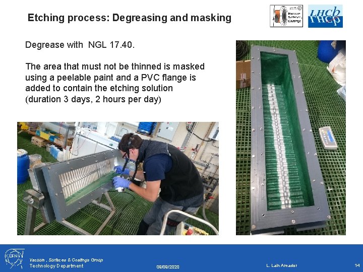 Etching process: Degreasing and masking Degrease with NGL 17. 40. The area that must