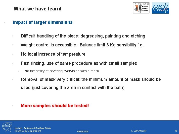 What we have learnt • Impact of larger dimensions • Difficult handling of the
