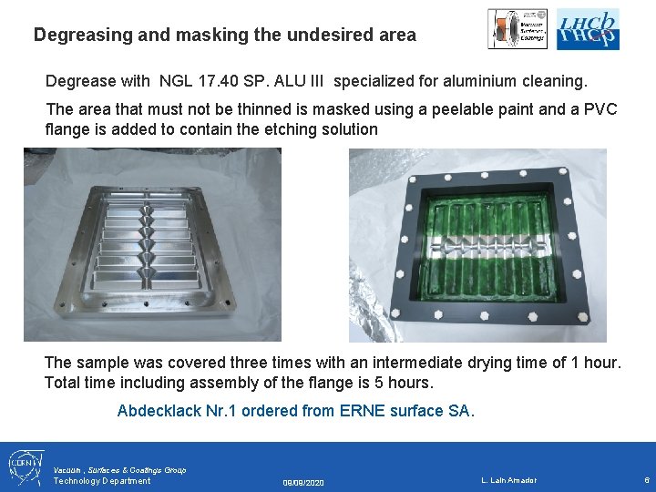 Degreasing and masking the undesired area Degrease with NGL 17. 40 SP. ALU III