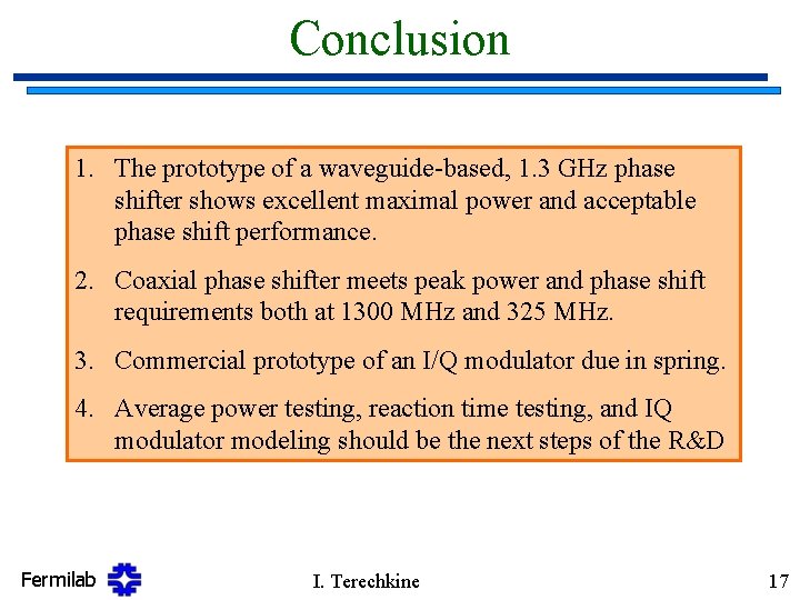 Conclusion 1. The prototype of a waveguide-based, 1. 3 GHz phase shifter shows excellent
