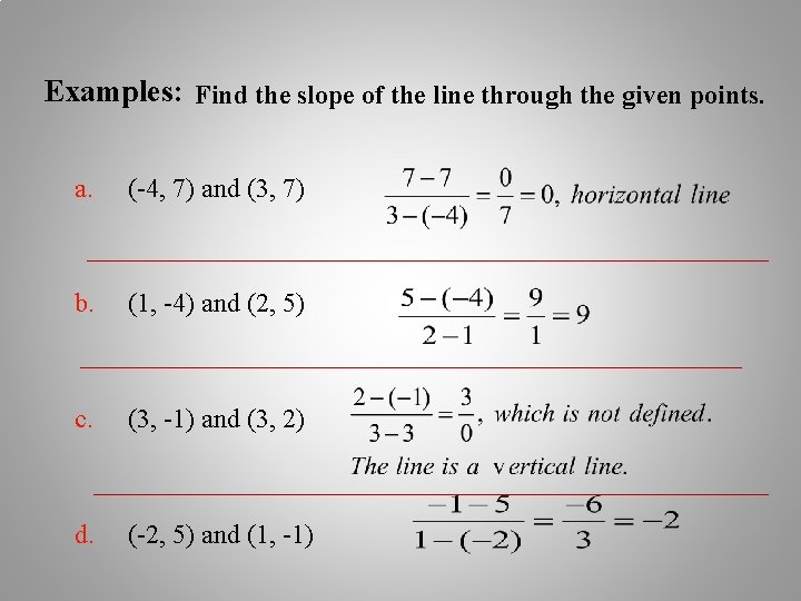 Examples: Find the slope of the line through the given points. a. (-4, 7)