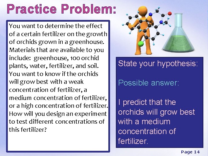 Practice Problem: You want to determine the effect of a certain fertilizer on the