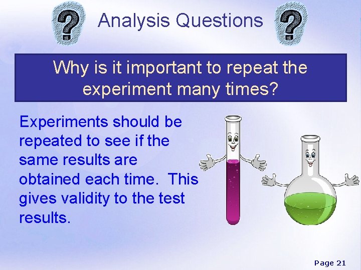 Analysis Questions Why is it important to repeat the experiment many times? Experiments should