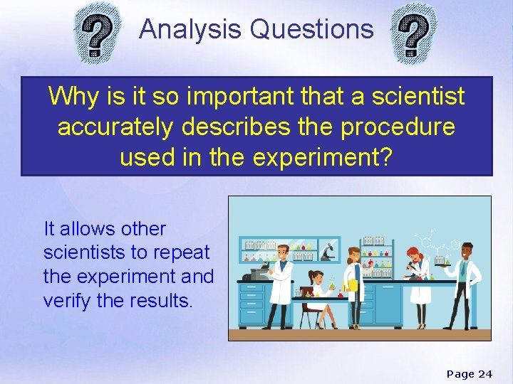 Analysis Questions Why is it so important that a scientist accurately describes the procedure