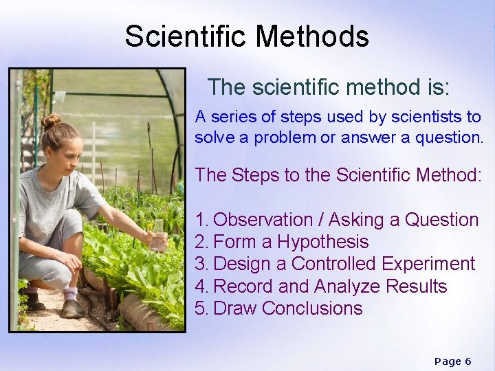 Scientific Methods The scientific method is: A series of steps used by scientists to