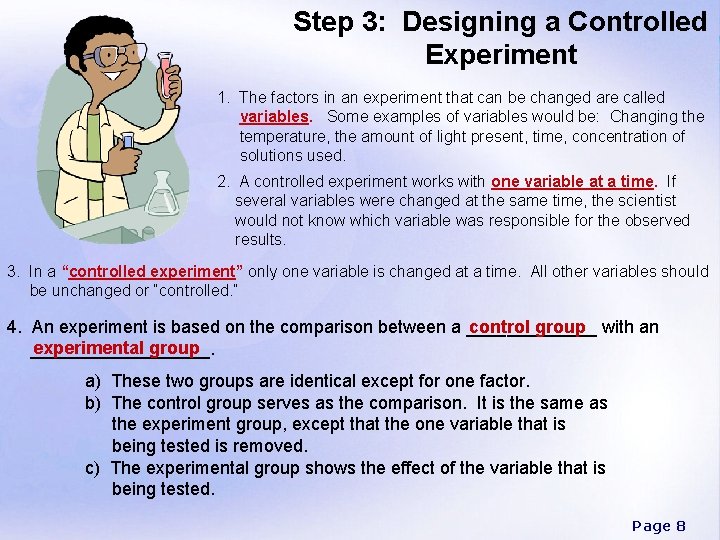 Step 3: Designing a Controlled Experiment 1. The factors in an experiment that can