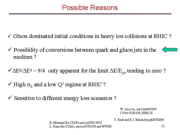 Possible Reasons ü Gluon dominated initial conditions in heavy ion collisions at RHIC ?