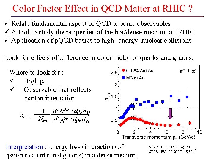 Color Factor Effect in QCD Matter at RHIC ? ü Relate fundamental aspect of