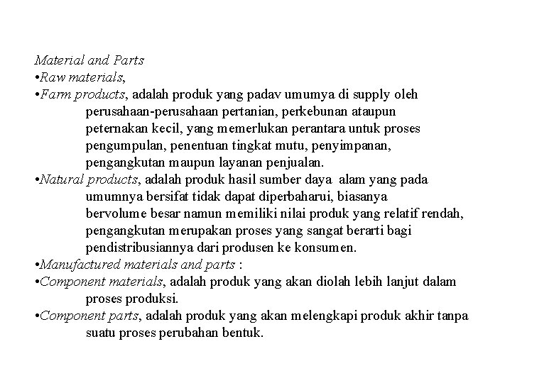 Material and Parts • Raw materials, • Farm products, adalah produk yang padav umumya