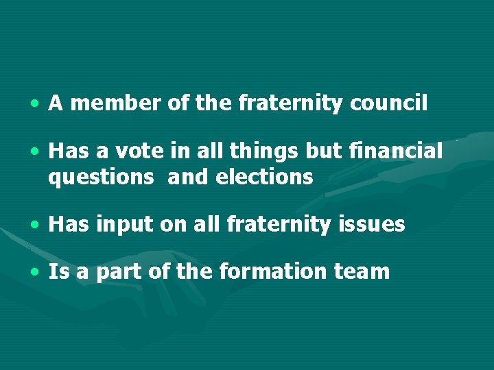  • A member of the fraternity council • Has a vote in all